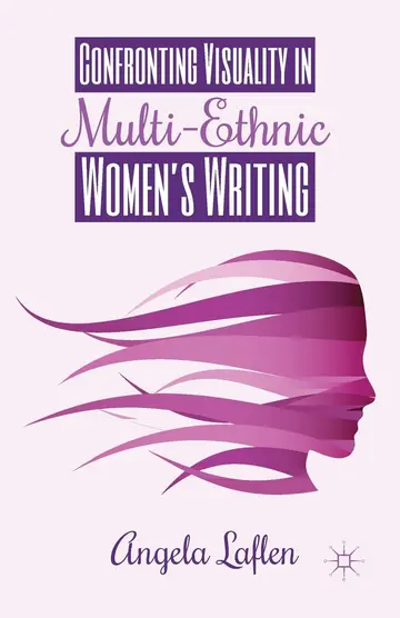 Cover of Confronting Visuality in Multi-Ethnic Women’s Writing