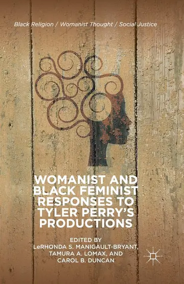 Cover of Womanist and Black Feminist Responses to Tyler Perry’s Productions