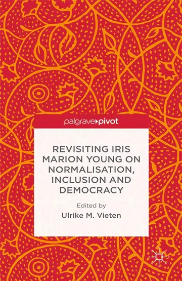 Cover of Revisiting Iris Marion Young on Normalisation, Inclusion and Democracy