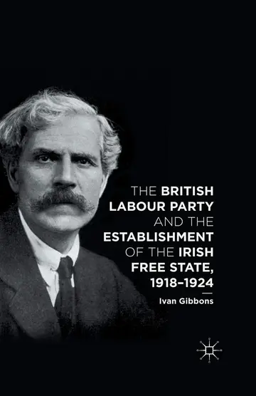 Cover of The British Labour Party and the Establishment of the Irish Free State, 1918-1924