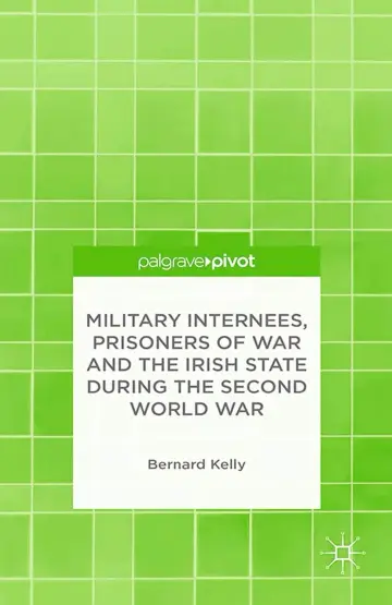 Cover of Military Internees, Prisoners of War and the Irish State during the Second World War