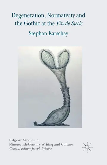 Cover of Degeneration, Normativity and the Gothic at the Fin de Siècle