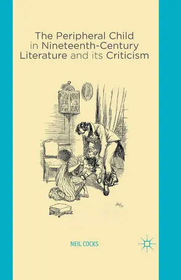 Cover of The Peripheral Child in Nineteenth Century Literature and its Criticism