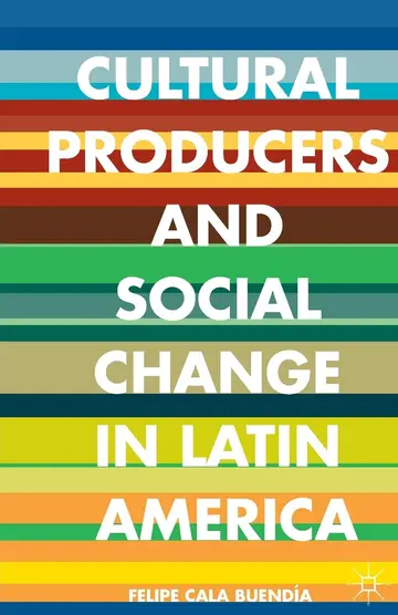 Cover of Cultural Producers and Social Change in Latin America
