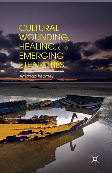 Cover of Cultural Wounding, Healing, and Emerging Ethnicities