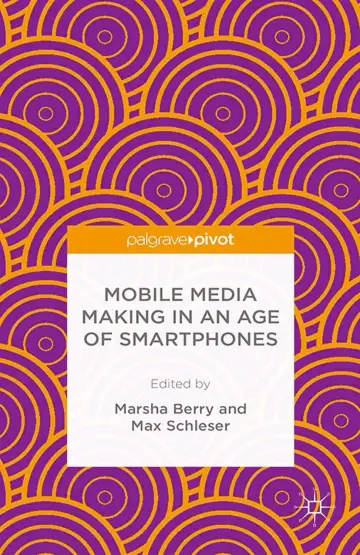 Cover of Mobile Media Making in an Age of Smartphones