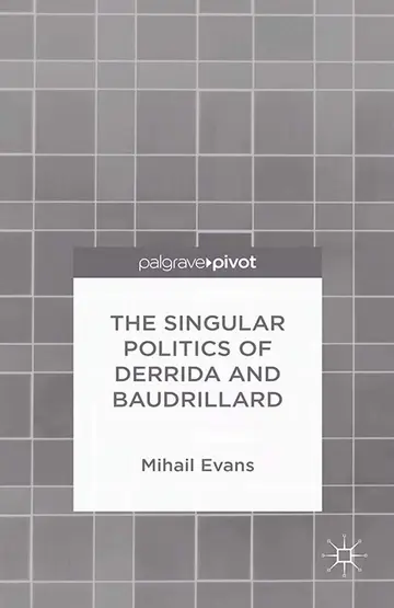 Cover of The Singular Politics of Derrida and Baudrillard