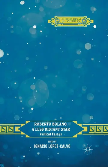 Cover of Roberto Bolaño, a Less Distant Star