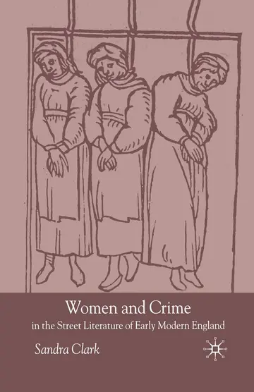 Cover of Women and Crime in the Street Literature of Early Modern England