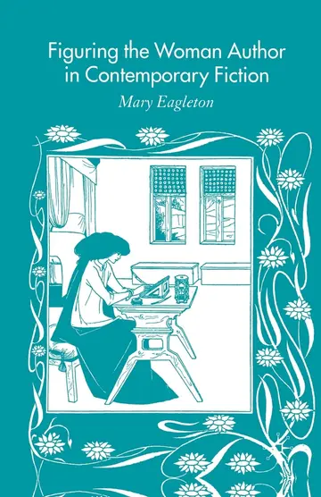 Cover of Figuring the Woman Author in Contemporary Fiction