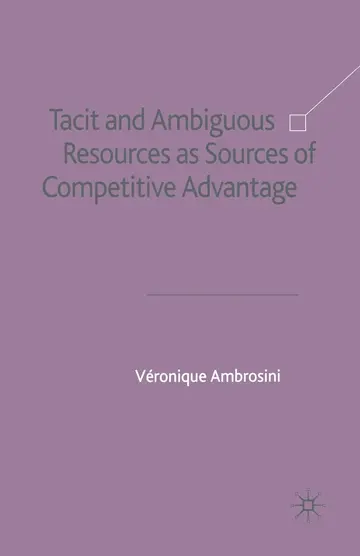 Cover of Tacit and Ambiguous Resources as Sources of Competitive Advantage