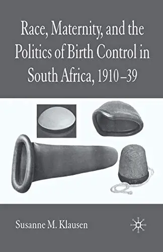 Cover of Race, Maternity, and the Politics of Birth Control in South Africa 1910-39