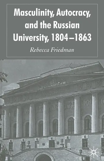 Cover of Masculinity, Autocracy and the Russian University, 1804-1863