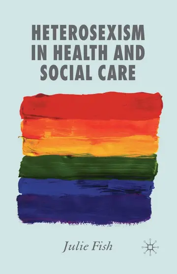 Cover of Heterosexism in Health and Social Care