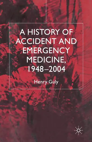 Cover of A History of Accident and Emergency Medicine, 1948-2004