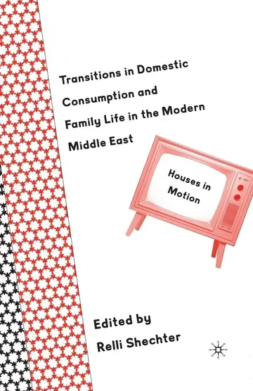 Cover of Transitions in Domestic Consumption and Family Life in the Modern Middle East
