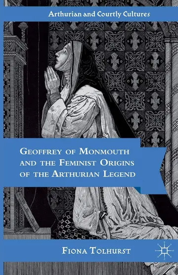 Cover of Geoffrey of Monmouth and the Feminist Origins of the Arthurian Legend
