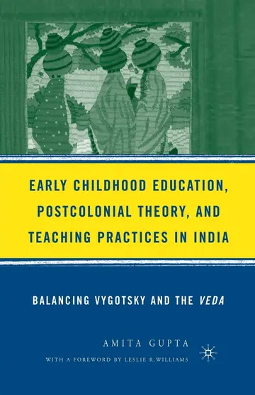 Cover of Early Childhood Education, Postcolonial Theory, and Teaching Practices in India