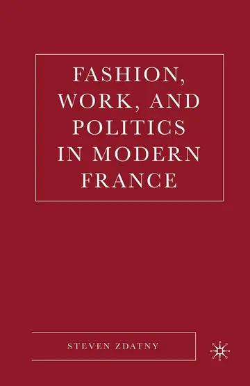Cover of Fashion, Work, and Politics in Modern France