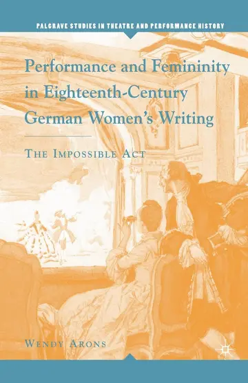 Cover of Performance and Femininity in Eighteenth-Century German Women's Writing