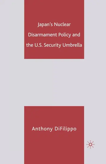 Cover of Japan's Nuclear Disarmament Policy and the U.S. Security Umbrella