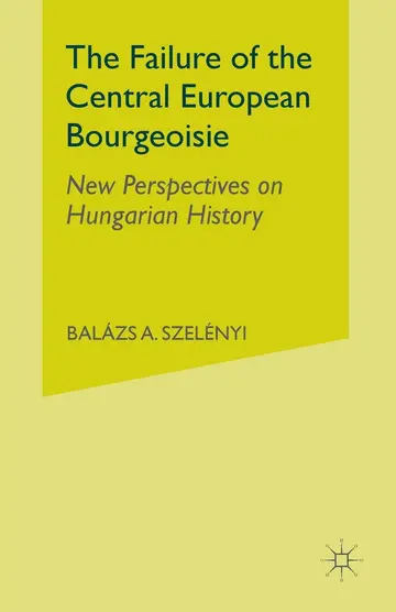 Cover of The Failure of the Central European Bourgeoisie