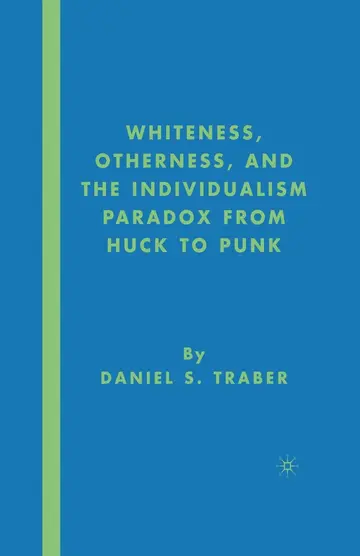Cover of Whiteness, Otherness and the Individualism Paradox from Huck to Punk