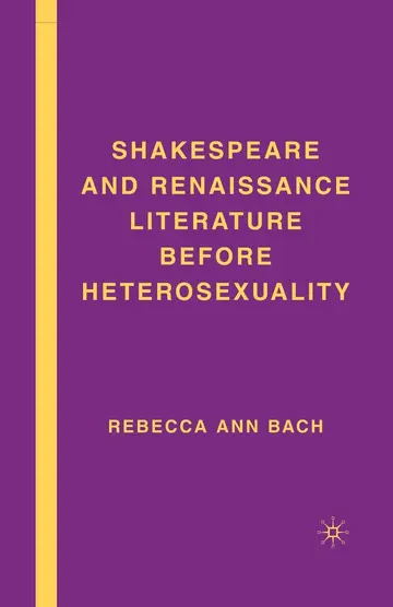 Cover of Shakespeare and Renaissance Literature Before Heterosexuality
