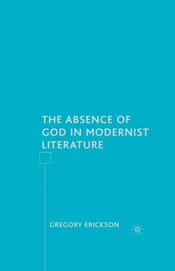 Cover of The Absence of God in Modernist Literature