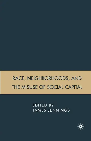 Cover of Race, Neighborhoods, and the Misuse of Social Capital