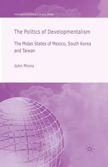 Cover of The Politics of Developmentalism in Mexico, Taiwan and South Korea