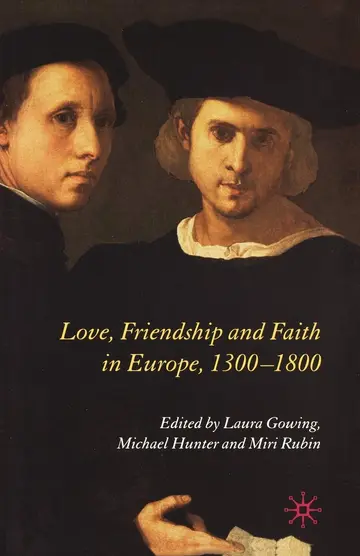 Cover of Love, Friendship and Faith in Europe 1300-1800