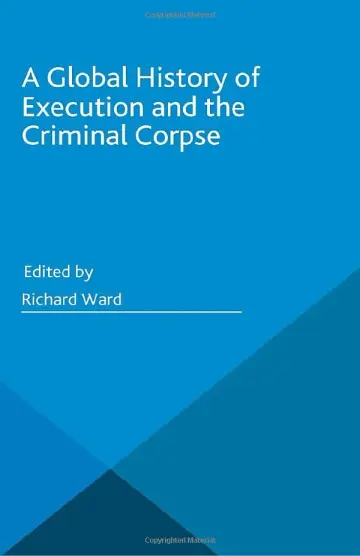 Cover of A Global History of Execution and the Criminal Corpse