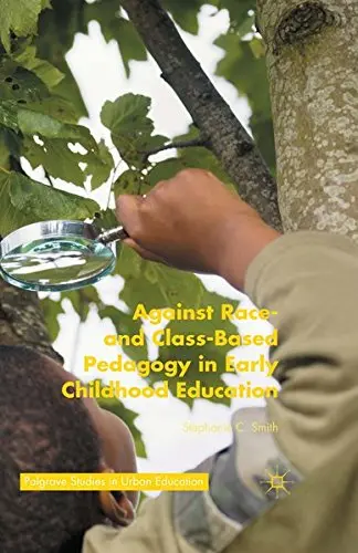 Cover of Against Race- And Class-Based Pedagogy in Early Childhood Education