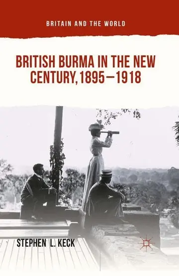 Cover of British Burma in the New Century 1895-1918