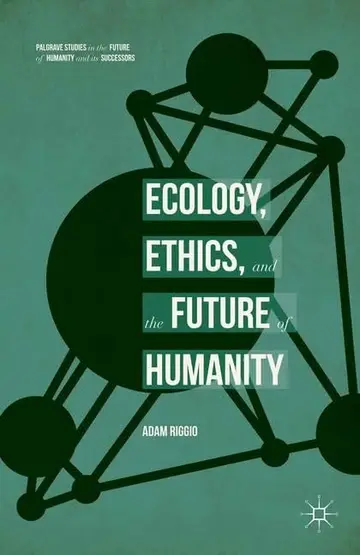 Cover of Ecology, Ethics, and the Future of Humanity