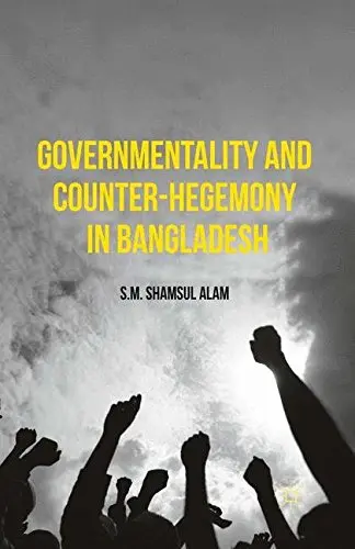 Cover of Governmentality and Counter-Hegemony in Bangladesh
