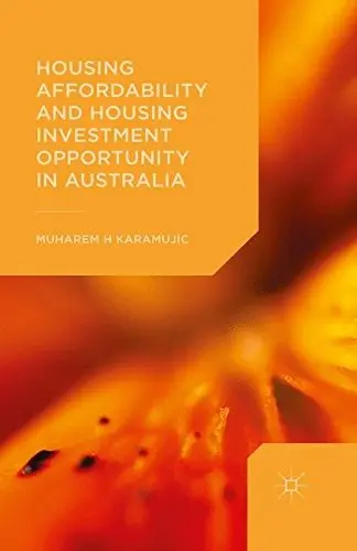 Cover of Housing Affordability and Housing Investment Opportunity in Australia