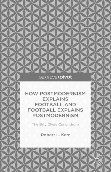 Cover of How Postmodernism Explains Football and Football Explains Postmodernism