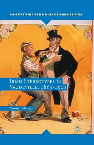 Cover of Irish Stereotypes in Vaudeville, 1865-1905