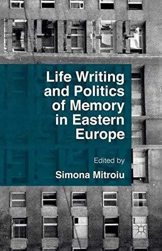 Cover of Life Writing and Politics of Memory in Eastern Europe