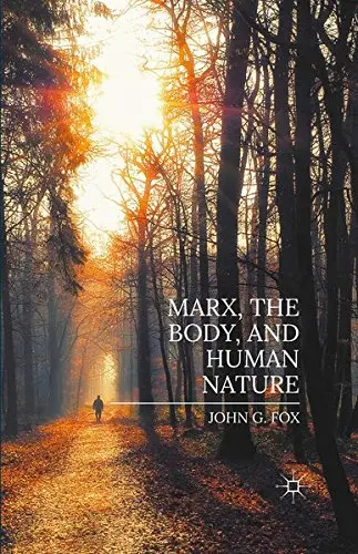 Cover of Marx, the Body, and Human Nature