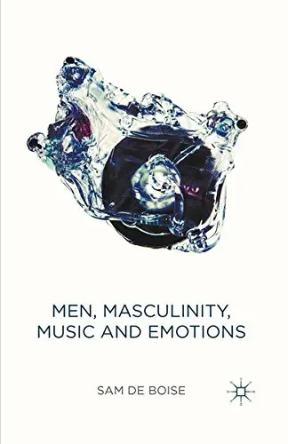 Cover of Men, Masculinity, Music and Emotions
