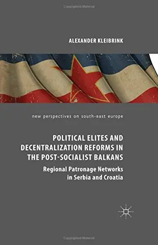 Cover of Political Elites and Decentralization Reforms in the Post-Socialist Balkans