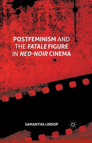Cover of Postfeminism and the Fatale Figure in Neo-noir Cinema