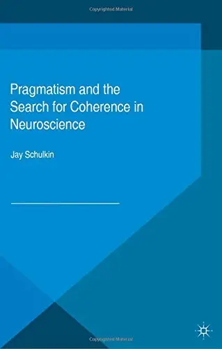 Cover of Pragmatism and the Search for Coherence in Neuroscience