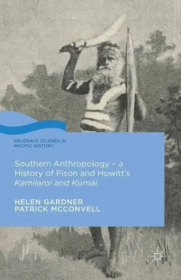 Cover of Southern Anthropology - A History of Fison and Howitt S Kamilaroi and Kurnai