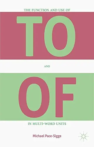 Cover of The Function and Use of to and of in Multi-Word Units