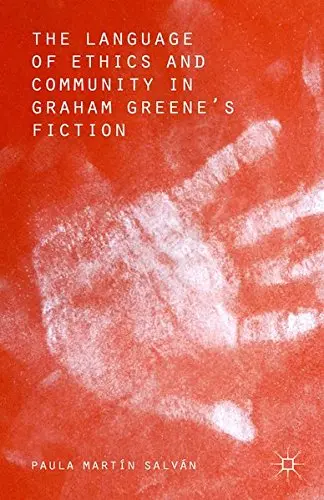 Cover of The Language of Ethics and Community in Graham Greene S Fiction