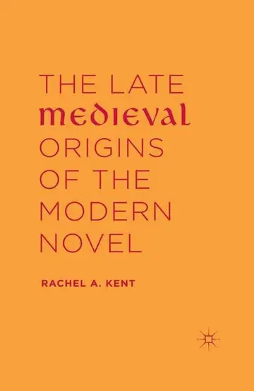 Cover of The Late Medieval Origins of the Modern Novel